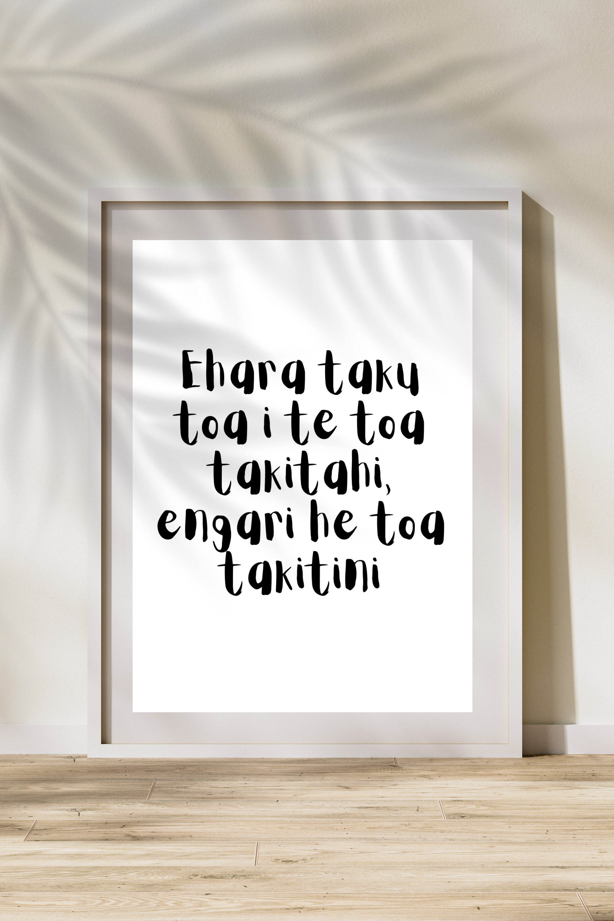 "Ehara taku toa i te toa takitahi, engari he toa takitini" Print