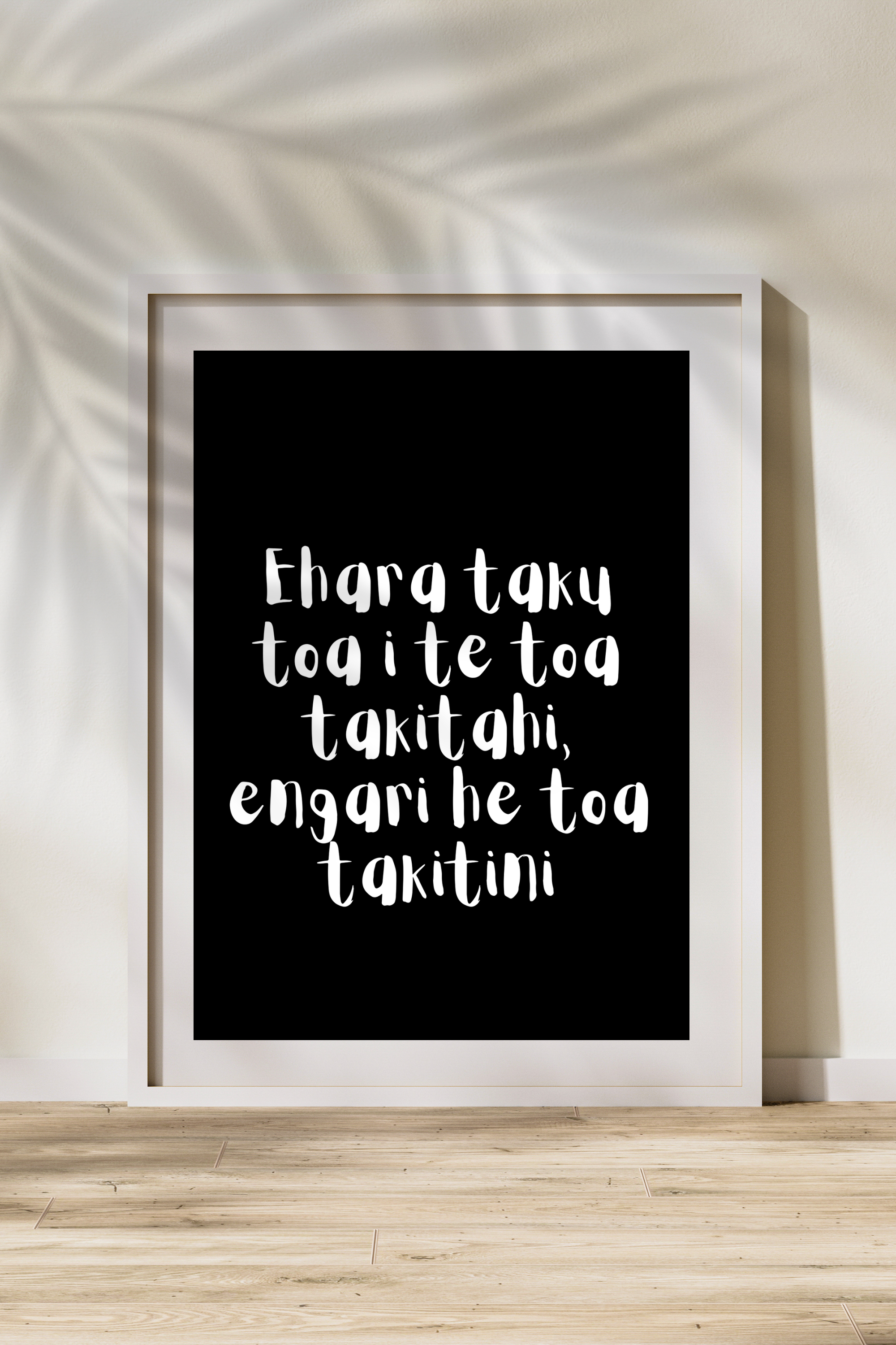 "Ehara taku toa i te toa takitahi, engari he toa takitini" Print