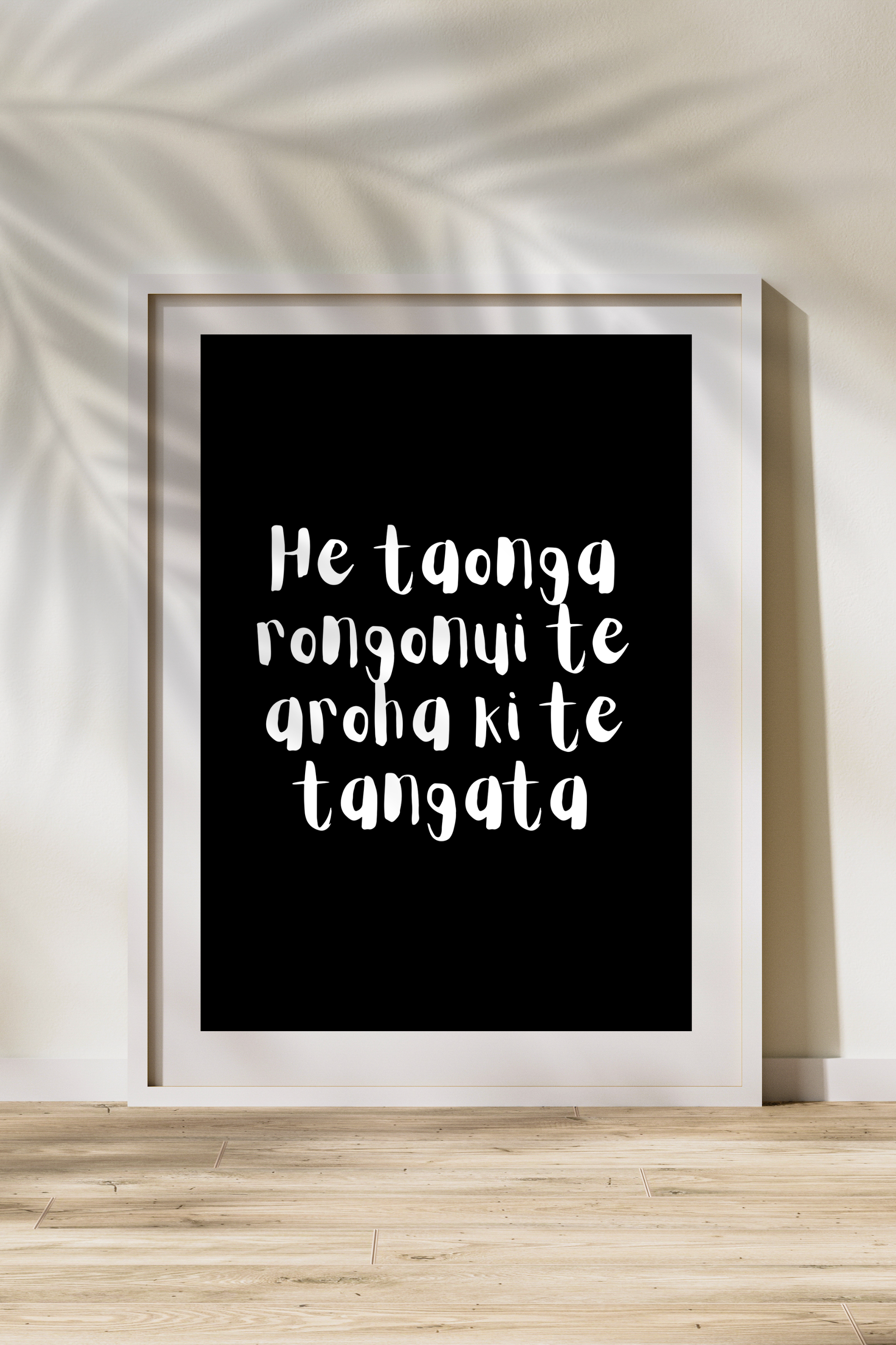 "He taonga rongonui te aroha ki te tangata" Print