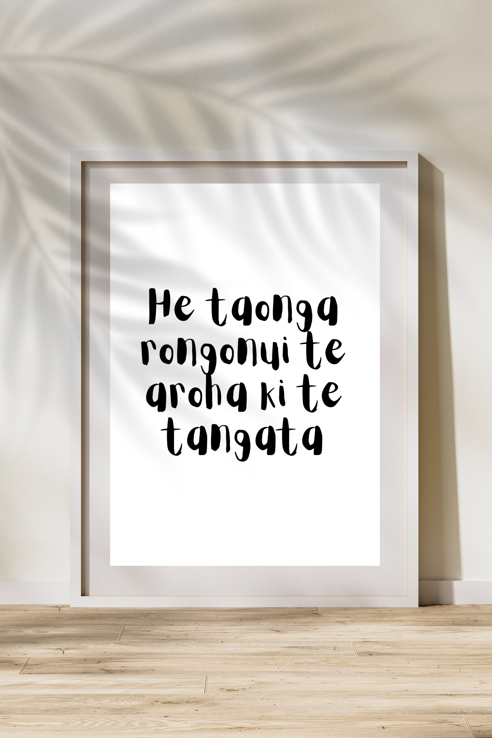 "He taonga rongonui te aroha ki te tangata" Print